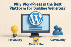 Why WordPress is the Best Platform for Building Websites?