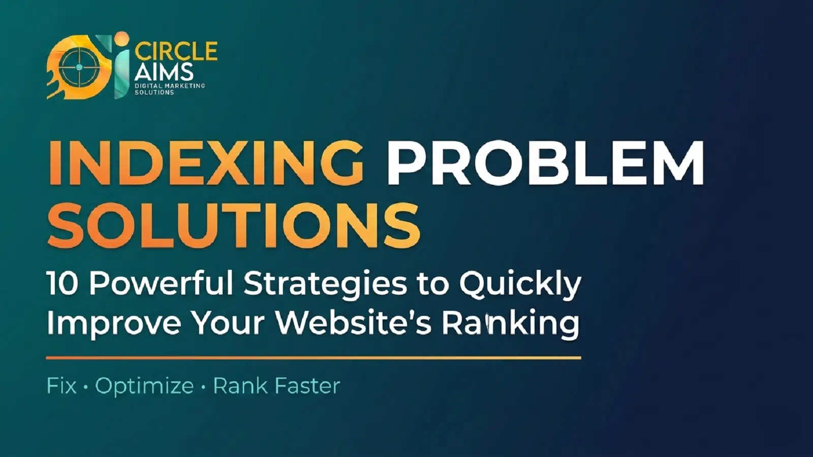 Indexing Problem Solutions 10 Powerful Strategies to Quickly Improve Your Website's Ranking (Circle Aims)